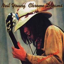 Neil Young : Chrome Dreams